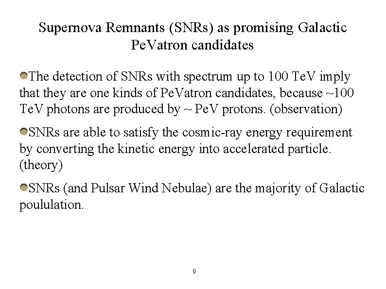 Supernova Remnants (SNRs) as promising Galactic Pe. Vatron candidates The detection of SNRs with
