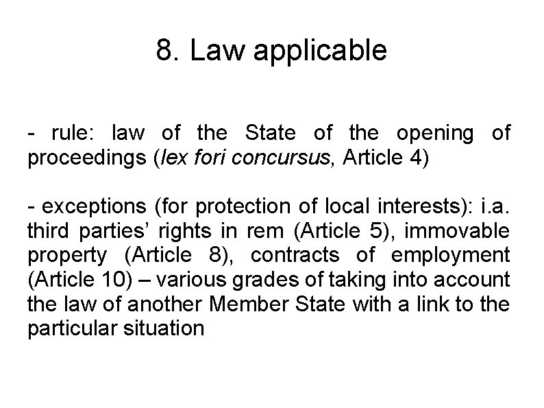 8. Law applicable - rule: law of the State of the opening of proceedings