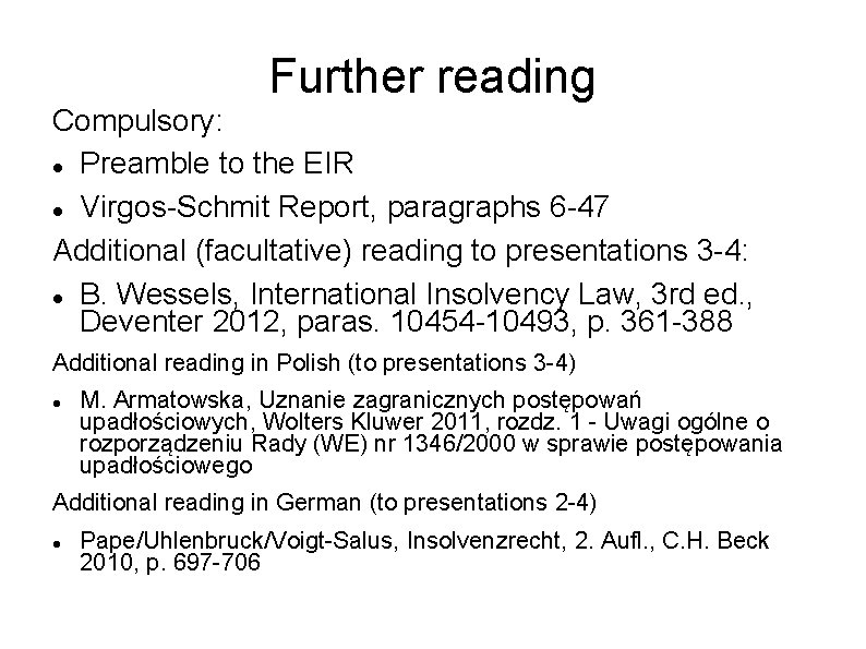 Further reading Compulsory: Preamble to the EIR Virgos-Schmit Report, paragraphs 6 -47 Additional (facultative)