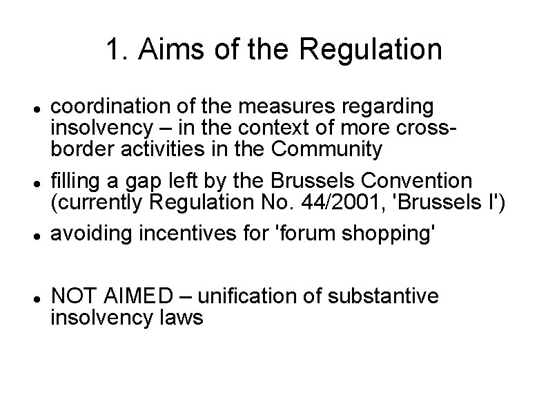 1. Aims of the Regulation coordination of the measures regarding insolvency – in the