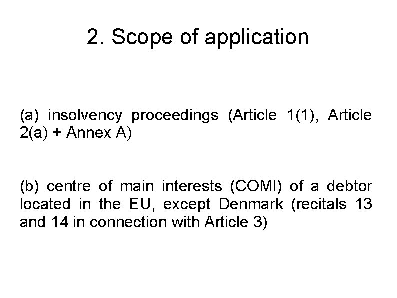 2. Scope of application (a) insolvency proceedings (Article 1(1), Article 2(a) + Annex A)