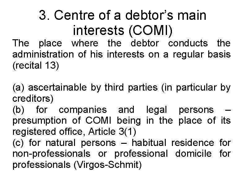 3. Centre of a debtor’s main interests (COMI) The place where the debtor conducts