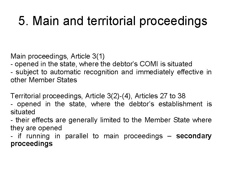 5. Main and territorial proceedings Main proceedings, Article 3(1) - opened in the state,