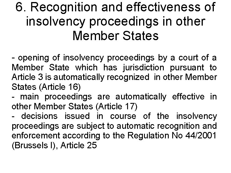 6. Recognition and effectiveness of insolvency proceedings in other Member States - opening of