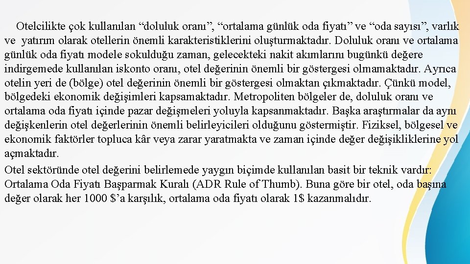 Otelcilikte çok kullanılan “doluluk oranı”, “ortalama günlük oda fiyatı” ve “oda sayısı”, varlık ve