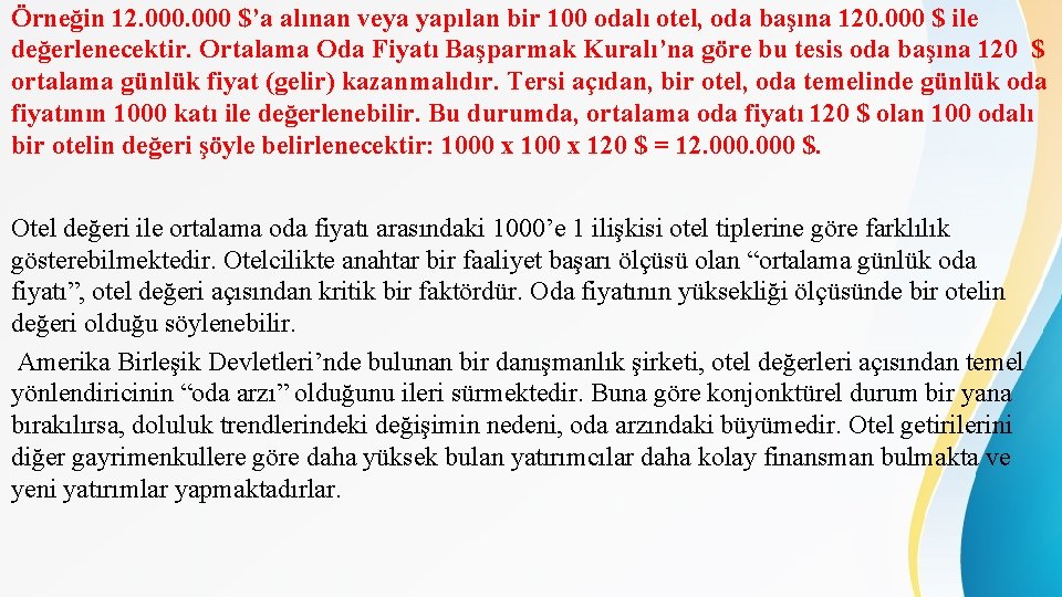 Örneğin 12. 000 $’a alınan veya yapılan bir 100 odalı otel, oda başına 120.