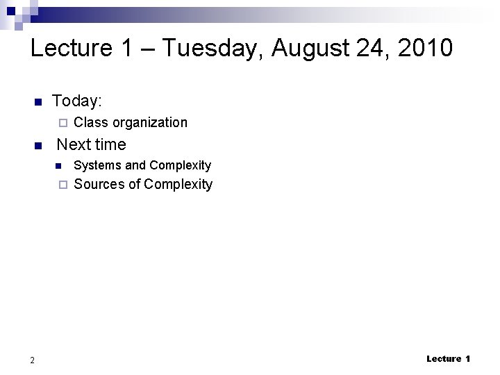 Lecture 1 – Tuesday, August 24, 2010 n Today: ¨ n Next time n
