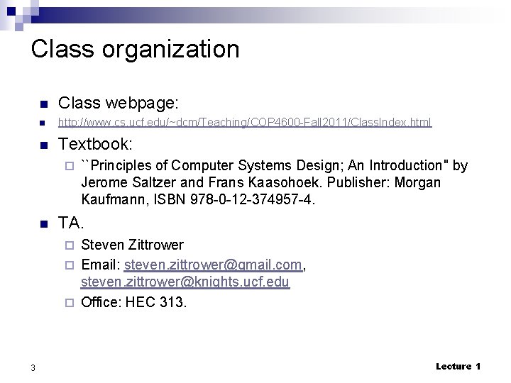 Class organization n Class webpage: n http: //www. cs. ucf. edu/~dcm/Teaching/COP 4600 -Fall 2011/Class.