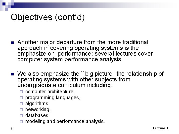 Objectives (cont’d) n Another major departure from the more traditional approach in covering operating