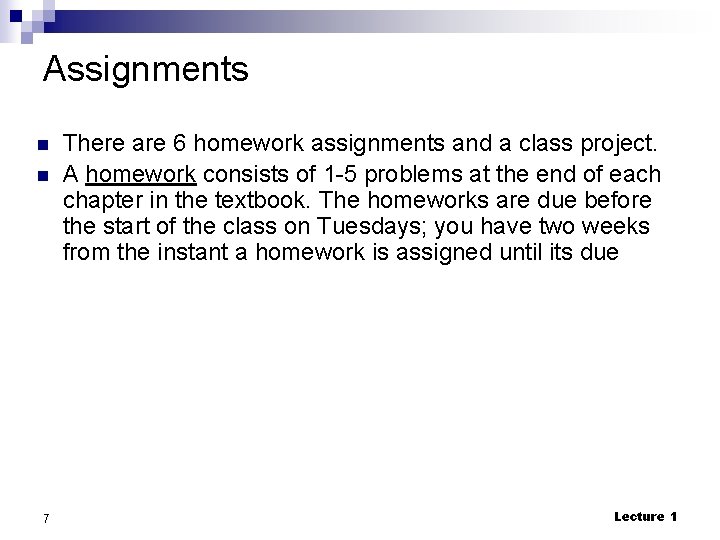 Assignments n n 7 There are 6 homework assignments and a class project. A