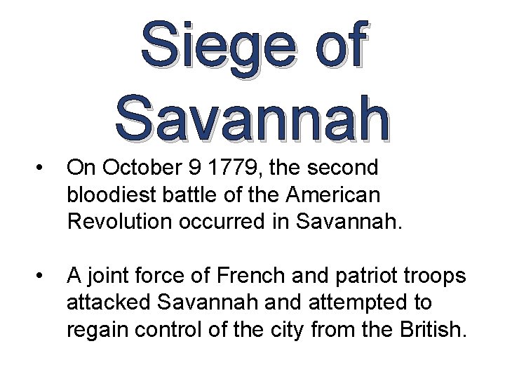 Siege of Savannah • On October 9 1779, the second bloodiest battle of the Siege of Savannah • On October 9 1779, the second bloodiest battle of the