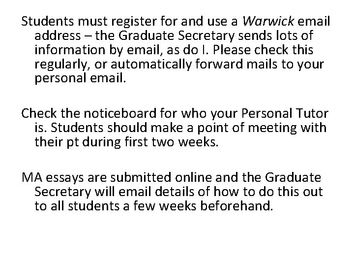 Students must register for and use a Warwick email address – the Graduate Secretary