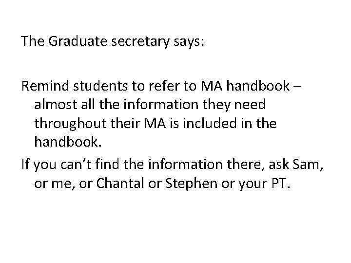 The Graduate secretary says: Remind students to refer to MA handbook – almost all