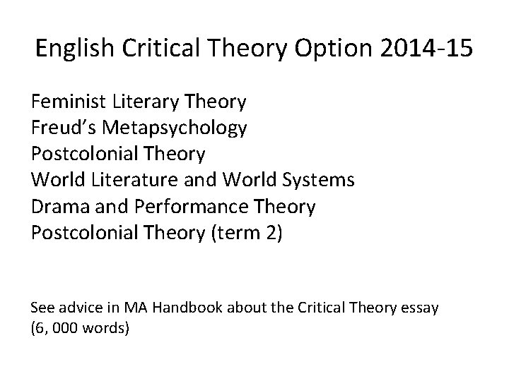 English Critical Theory Option 2014 -15 Feminist Literary Theory Freud’s Metapsychology Postcolonial Theory World