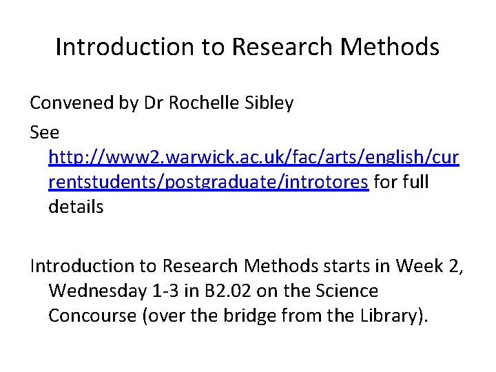 Introduction to Research Methods Convened by Dr Rochelle Sibley See http: //www 2. warwick.