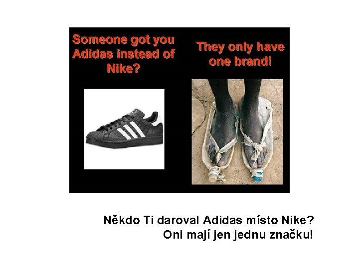 Někdo Ti daroval Adidas místo Nike? Oni mají jen jednu značku! 