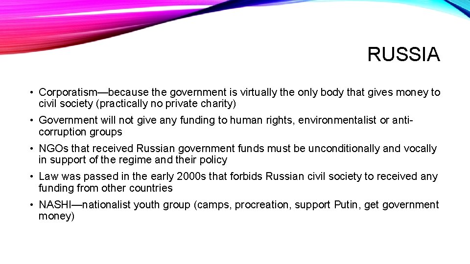 RUSSIA • Corporatism—because the government is virtually the only body that gives money to