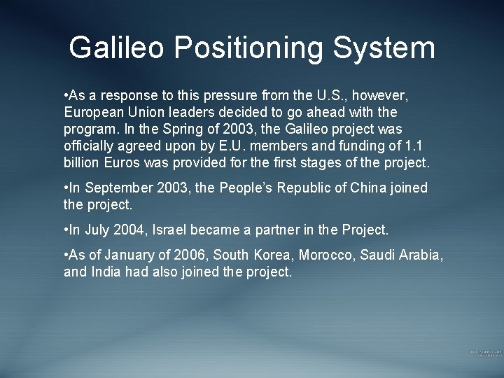 Galileo Positioning System • As a response to this pressure from the U. S.