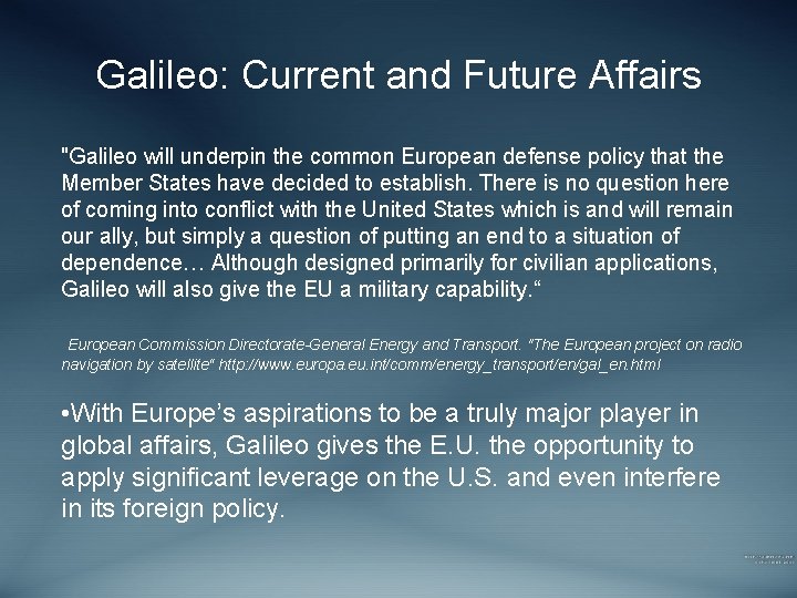 Galileo: Current and Future Affairs "Galileo will underpin the common European defense policy that