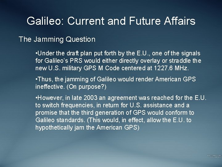 Galileo: Current and Future Affairs The Jamming Question • Under the draft plan put