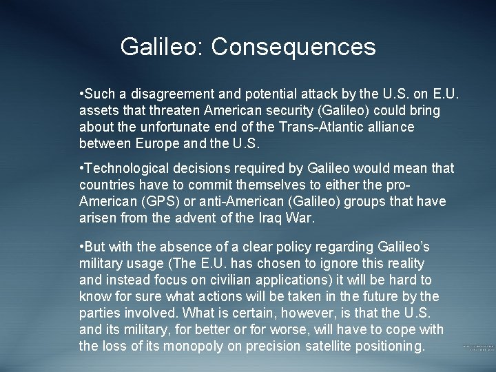 Galileo: Consequences • Such a disagreement and potential attack by the U. S. on