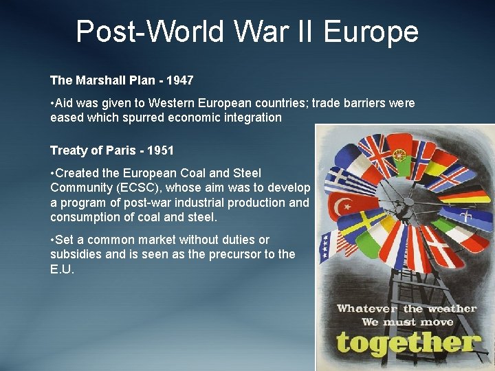 Post-World War II Europe The Marshall Plan - 1947 • Aid was given to