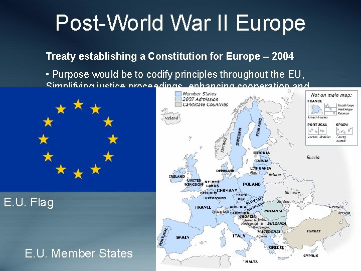 Post-World War II Europe Treaty establishing a Constitution for Europe – 2004 • Purpose