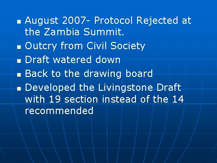 n n n August 2007 - Protocol Rejected at the Zambia Summit. Outcry from