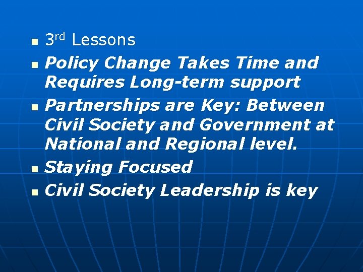 n n n 3 rd Lessons Policy Change Takes Time and Requires Long-term support