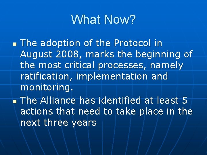 What Now? n n The adoption of the Protocol in August 2008, marks the