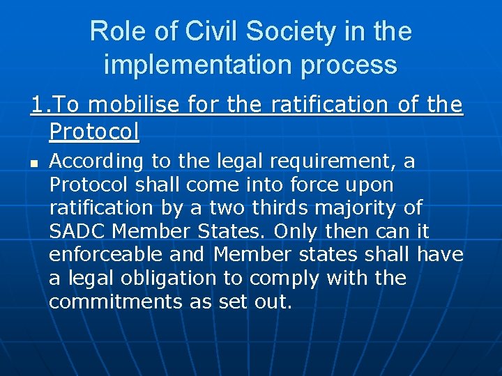 Role of Civil Society in the implementation process 1. To mobilise for the ratification