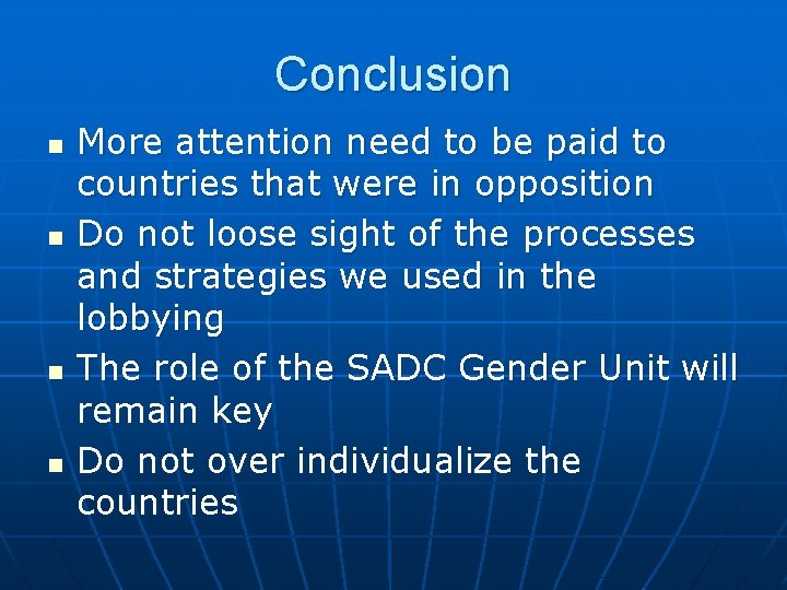 Conclusion n n More attention need to be paid to countries that were in