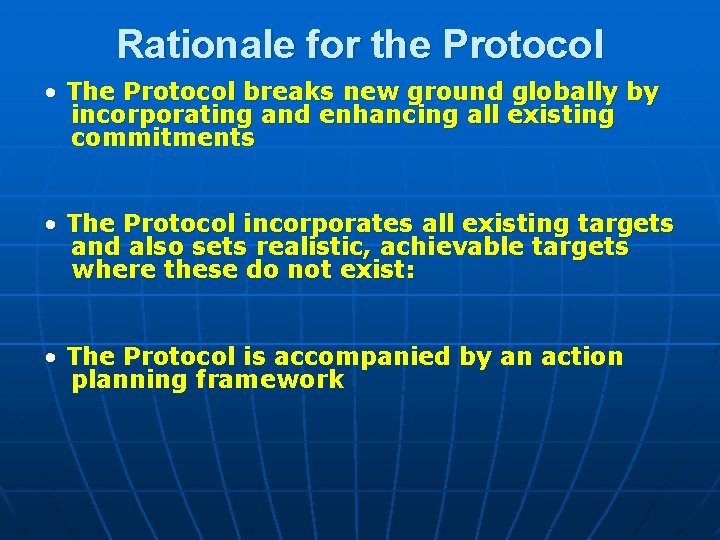 Rationale for the Protocol • The Protocol breaks new ground globally by incorporating and