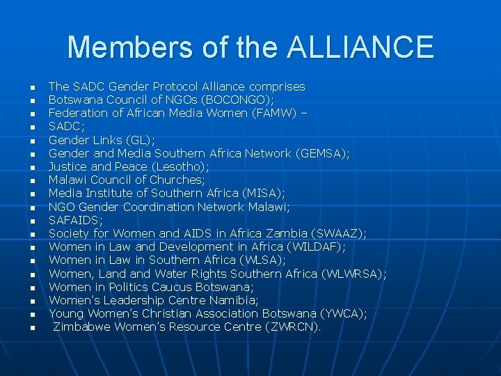 Members of the ALLIANCE n n n n n The SADC Gender Protocol Alliance