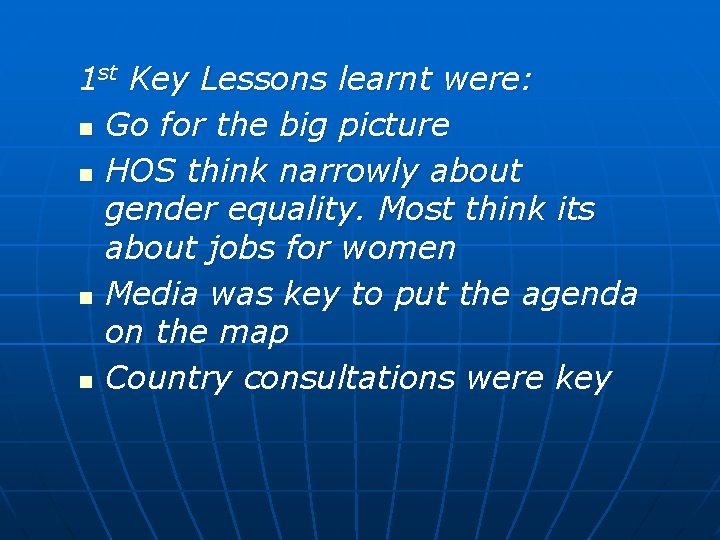 1 st Key Lessons learnt were: n Go for the big picture n HOS