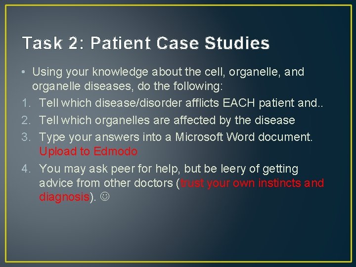 Task 2: Patient Case Studies • Using your knowledge about the cell, organelle, and