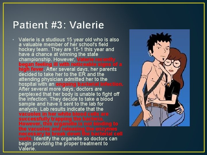 Patient #3: Valerie • Valerie is a studious 15 year old who is also