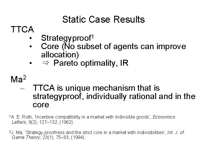 Static Case Results TTCA • Strategyproof 1 • Core (No subset of agents can