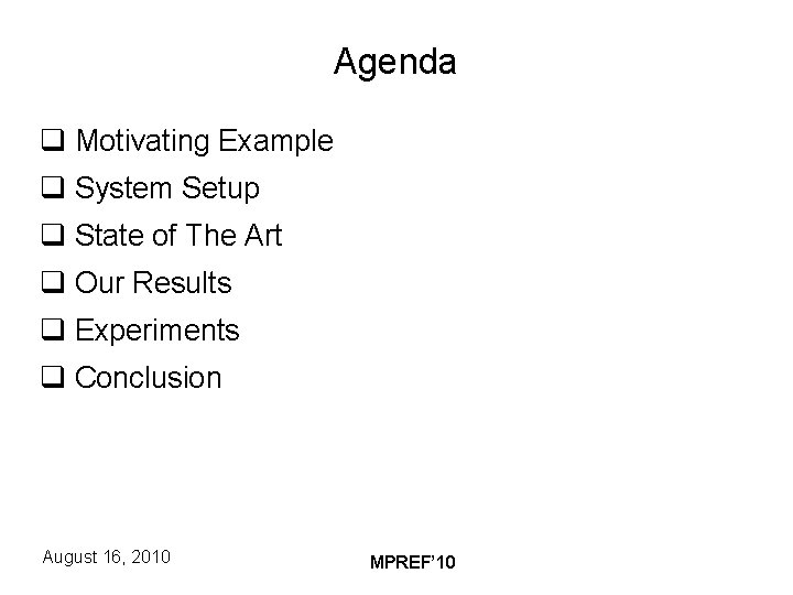 Agenda q Motivating Example q System Setup q State of The Art q Our