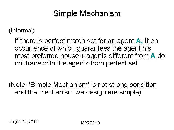 Simple Mechanism (Informal) If there is perfect match set for an agent A, then