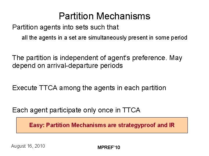 Partition Mechanisms Partition agents into sets such that all the agents in a set