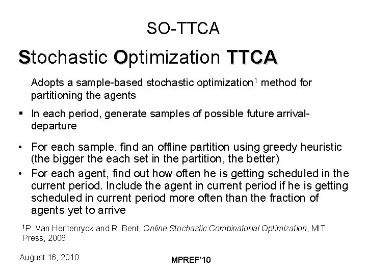 SO-TTCA Stochastic Optimization TTCA Adopts a sample-based stochastic optimization 1 method for partitioning the