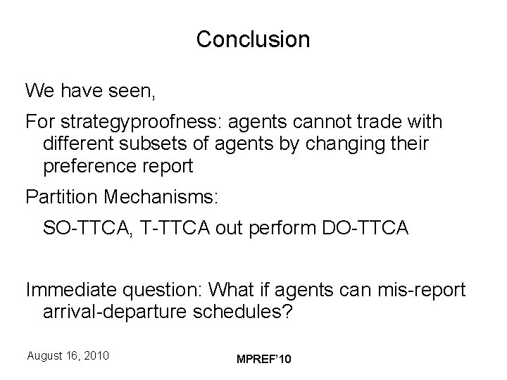 Conclusion We have seen, For strategyproofness: agents cannot trade with different subsets of agents