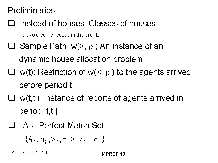 Preliminaries: q Instead of houses: Classes of houses (To avoid corner cases in the