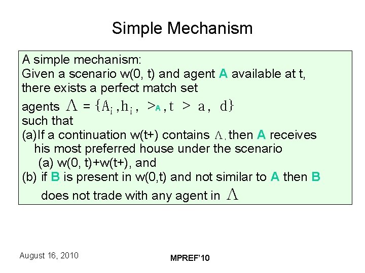 Simple Mechanism A simple mechanism: Given a scenario w(0, t) and agent A available