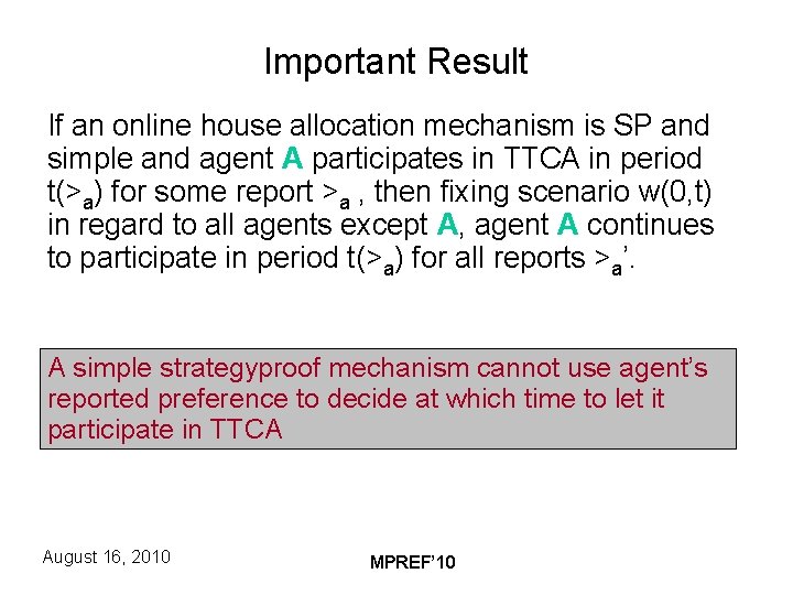 Important Result If an online house allocation mechanism is SP and simple and agent