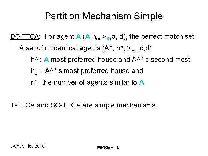 Partition Mechanism Simple DO-TTCA: For agent A (A, h 0, >A, a, d), the