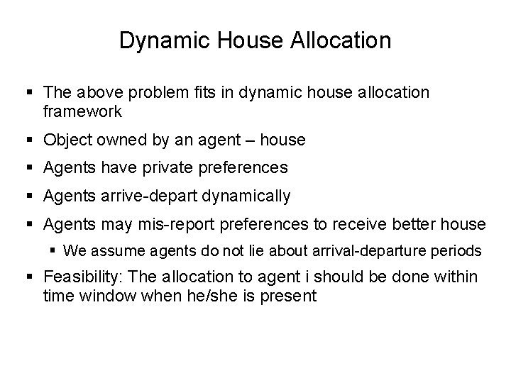 Dynamic House Allocation § The above problem fits in dynamic house allocation framework §