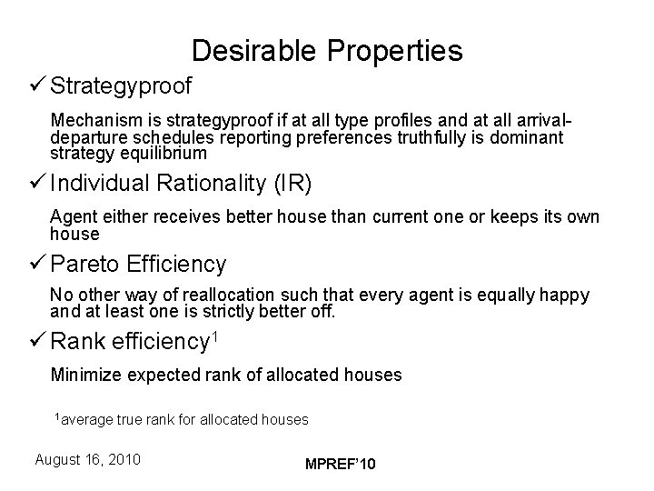 Desirable Properties ü Strategyproof Mechanism is strategyproof if at all type profiles and at