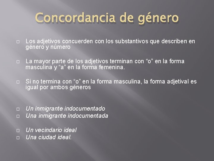 Concordancia de género � Los adjetivos concuerden con los substantivos que describen en género